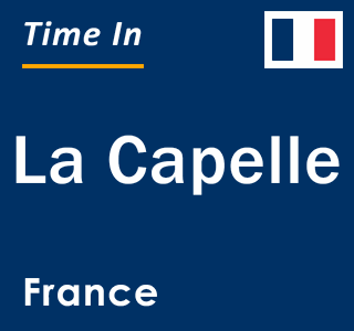 Current local time in La Capelle, France