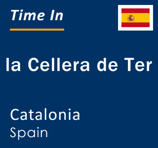 Current local time in la Cellera de Ter, Catalonia, Spain