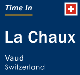 Current local time in La Chaux, Vaud, Switzerland