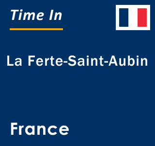 Current local time in La Ferte-Saint-Aubin, France