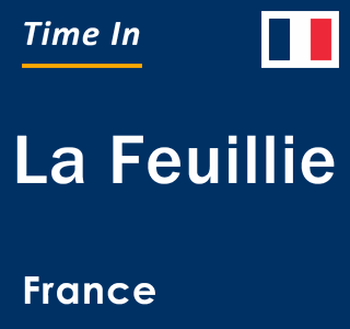 Current local time in La Feuillie, France