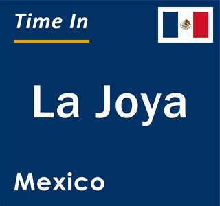 Current local time in La Joya, Mexico