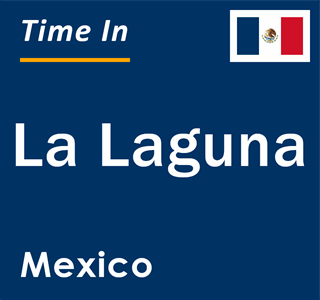 Current local time in La Laguna, Mexico