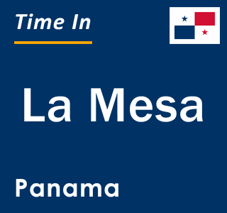 Current local time in La Mesa, Panama