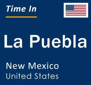 Current local time in La Puebla, New Mexico, United States