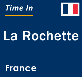 Current local time in La Rochette, France