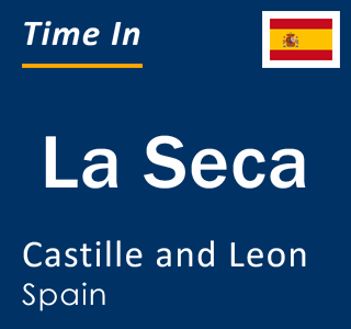 Current local time in La Seca, Castille and Leon, Spain