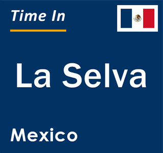 Current local time in La Selva, Mexico