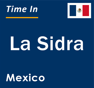 Current local time in La Sidra, Mexico