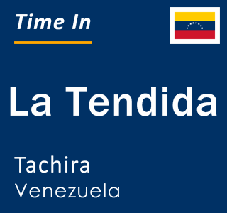 Current local time in La Tendida, Tachira, Venezuela