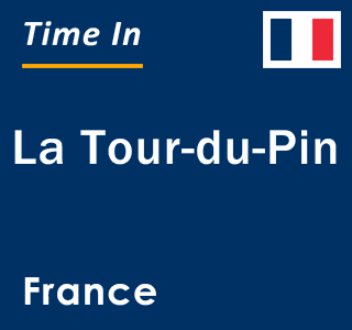 Current local time in La Tour-du-Pin, France