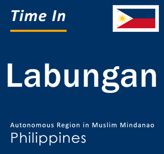 Current local time in Labungan, Autonomous Region in Muslim Mindanao, Philippines