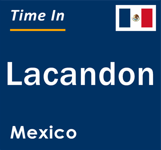 Current local time in Lacandon, Mexico