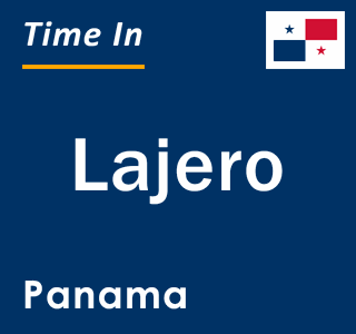 Current local time in Lajero, Panama