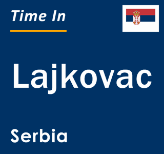 Current local time in Lajkovac, Serbia