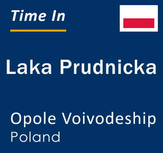 Current local time in Laka Prudnicka, Opole Voivodeship, Poland