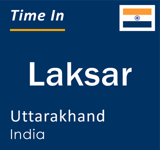 Current local time in Laksar, Uttarakhand, India
