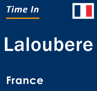 Current local time in Laloubere, France