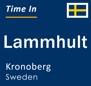 Current local time in Lammhult, Kronoberg, Sweden