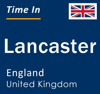 Current local time in Lancaster, England, United Kingdom