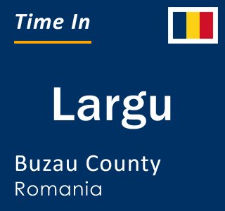 Current local time in Largu, Buzau County, Romania
