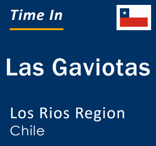 Current local time in Las Gaviotas, Los Rios Region, Chile