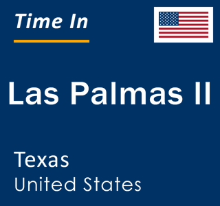 Current local time in Las Palmas II, Texas, United States