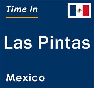 Current local time in Las Pintas, Mexico