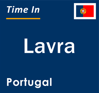 Current local time in Lavra, Portugal