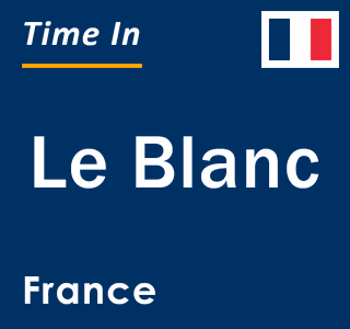 Current local time in Le Blanc, France