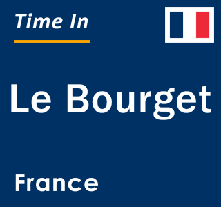 Current local time in Le Bourget, France