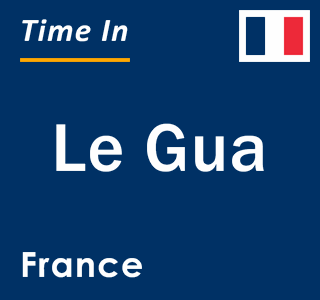 Current local time in Le Gua, France
