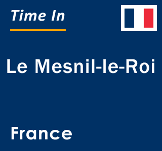 Current local time in Le Mesnil-le-Roi, France