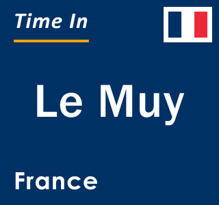 Current local time in Le Muy, France