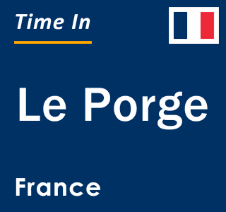 Current local time in Le Porge, France