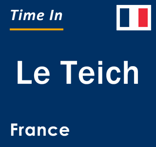 Current local time in Le Teich, France