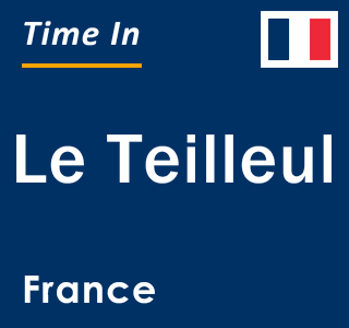 Current local time in Le Teilleul, France