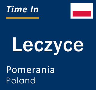 Current local time in Leczyce, Pomerania, Poland