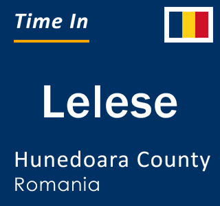 Current local time in Lelese, Hunedoara County, Romania