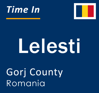 Current local time in Lelesti, Gorj County, Romania