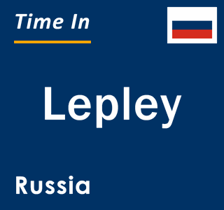 Current local time in Lepley, Russia