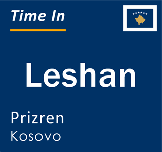 Current local time in Leshan, Prizren, Kosovo