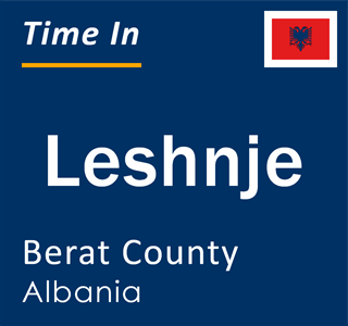 Current local time in Leshnje, Berat County, Albania