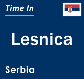 Current local time in Lesnica, Serbia