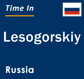Current local time in Lesogorskiy, Russia
