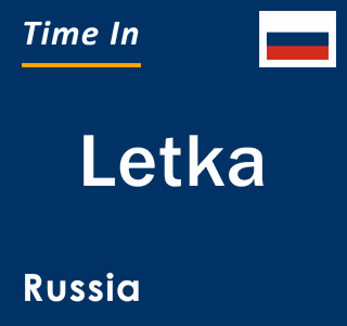 Current local time in Letka, Russia