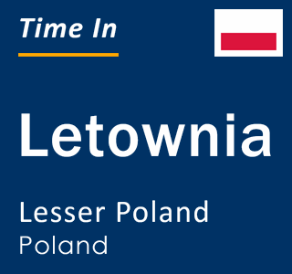Current local time in Letownia, Lesser Poland, Poland