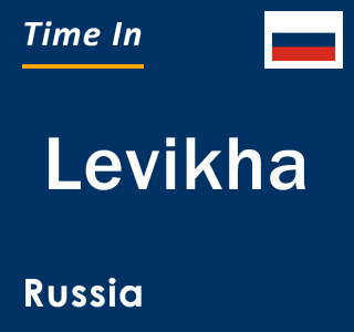 Current local time in Levikha, Russia