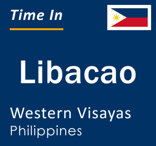 Current local time in Libacao, Western Visayas, Philippines