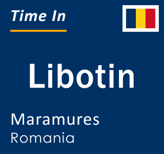 Current local time in Libotin, Maramures, Romania